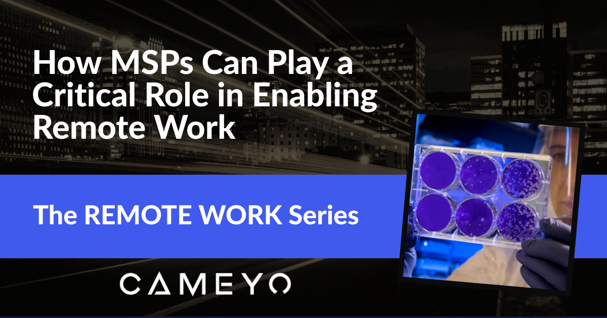 How MSPs Can Play a Critical Role in Enabling Remote Work